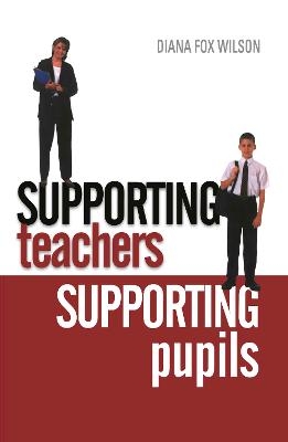 Supporting Teachers Supporting Pupils - Diana Fox Wilson