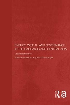 Energy, Wealth and Governance in the Caucasus and Central Asia - 