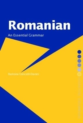 Romanian: An Essential Grammar - Ramona Gönczöl