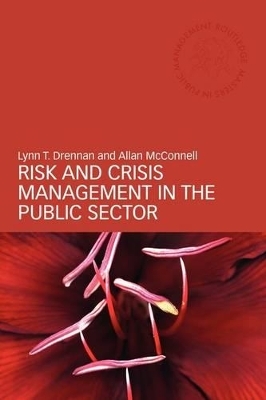 Risk and Crisis Management in the Public Sector - Lynn T. Drennan, Lynn T Drennan, Allan McConnell