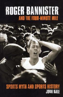 Roger Bannister and the Four-Minute Mile
