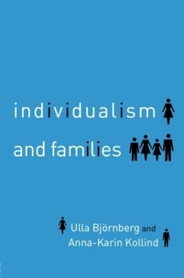 Individualism and Families - Ulla Bjornberg, Anna-Karin Kollind