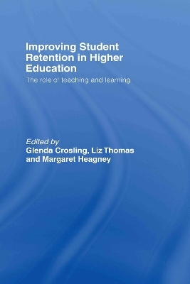 Improving Student Retention in Higher Education - Glenda Crosling, Liz Thomas, Margaret Heagney