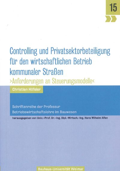 Controlling und Privatsektorbeteiligung f&uuml;r den wirtschaftlichen Betrieb kommunaler Stra&szlig;en - Christian H&ouml;feler