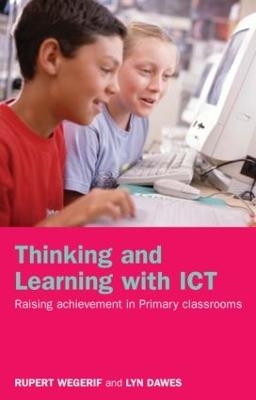Thinking and Learning with ICT - Rupert Wegerif, Lyn Dawes