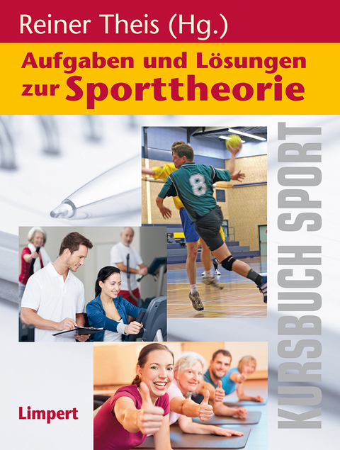 Kursbuch Sport / Aufgaben und L&ouml;sungen zur Sporttheorie - 