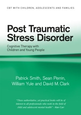 Post Traumatic Stress Disorder - Patrick Smith, Sean Perrin, William Yule, David M. Clark
