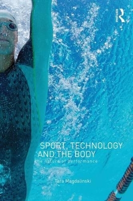 Sport, Technology and the Body - Tara Magdalinski