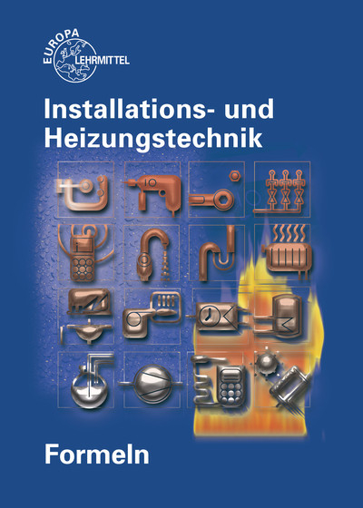Formeln Installations- und Heizungstechnik - Siegfried Blickle, Robert Flegel, Manfred H&auml;rterich, Friedrich Jungmann, Elmar K&uuml;pper, Helmut Merkle, Ulrich Uhr
