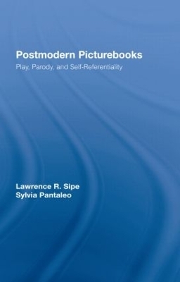 Postmodern Picturebooks - Lawrence R. Sipe, Sylvia Pantaleo