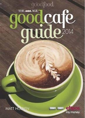 The Age Good Cafe Guide 2014