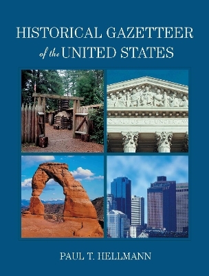 Historical Gazetteer of the United States - Paul T. Hellmann
