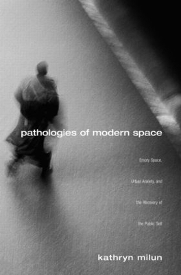 Pathologies of Modern Space - Kathryn Milun