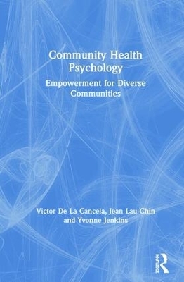 Community Health Psychology - Victor De La Cancela, Jean Lau Chin, Yvonne Jenkins