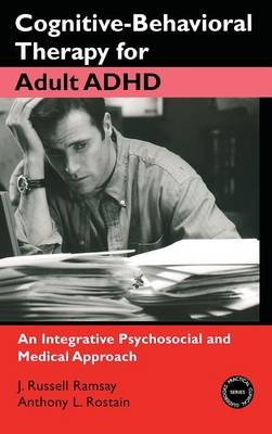 Cognitive-Behavioral Therapy for Adult ADHD - J. Russell Ramsay, Anthony L. Rostain