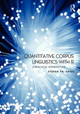 Quantitative Corpus Linguistics with R - Stefan Th. Gries