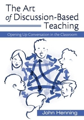 The Art of Discussion-Based Teaching - John Henning