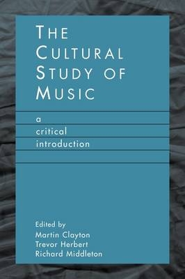 The Cultural Study of Music - 