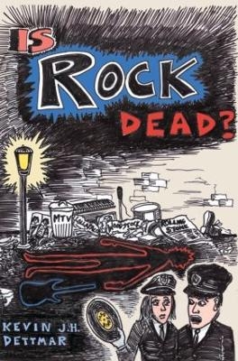 Is Rock Dead? - Kevin J.H. Dettmar