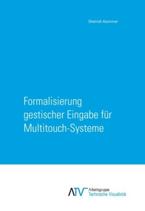 Formalisierung gestischer Eingabe für Multitouch-Systeme - Dietrich Kammer