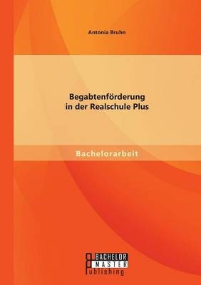Begabtenf&Atilde;&para;rderung in der Realschule Plus - Antonia Bruhn