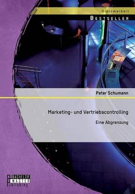Marketing- und Vertriebscontrolling: Eine Abgrenzung - Peter Schumann