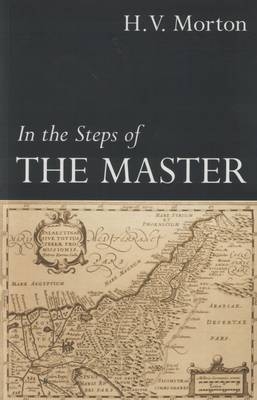 In the Steps of the Master - H. V. Morton