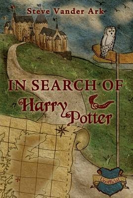 In Search of Harry Potter - Steve Vander Ark