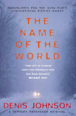 Name of the World, The - Denis Johnson