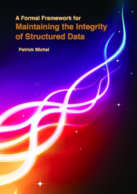 A Formal Framework for Maintaining the Integrity of Structured Data - Patrick Michel