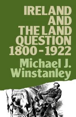 Ireland and the Land Question 1800-1922 - Michael J. Winstanley