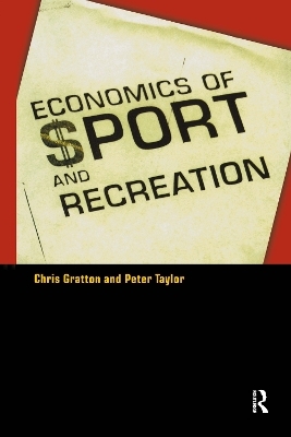 The Economics of Sport and Recreation - Peter Taylor, Chris Gratton