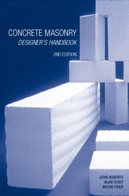 Concrete Masonry Designer's Handbook - Anton Fried, J.J. Roberts, Alan Tovey