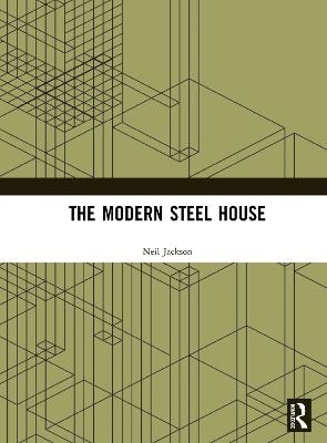 The Modern Steel House - Neil Jackson