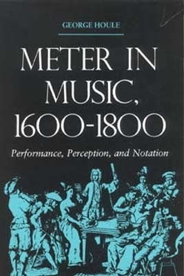 Meter in Music, 1600&ndash;1800 - George Houle