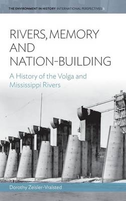 Rivers, Memory, And Nation-building - Dorothy Zeisler-Vralsted