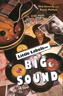 Little Labels - Big Sound - Rick Kennedy, Randy McNult