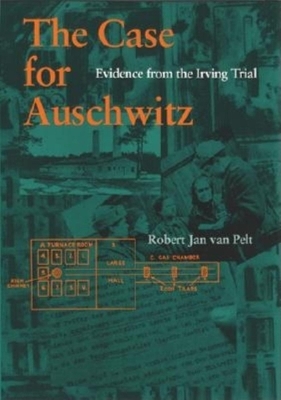The Case for Auschwitz - Robert Jan Van Pelt