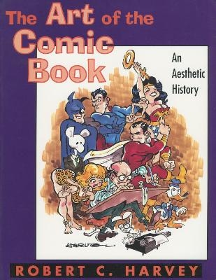 The Art of the Comic Book - Robert C. Harvey