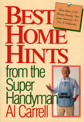 Best Home Hints from the Super Handyman - Al Carrell