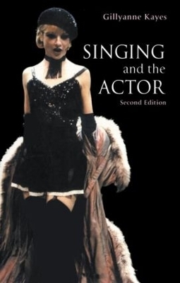Singing and the Actor - Gillyanne Kayes