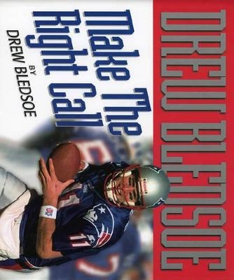Make the Right Call - Drew Bledsoe