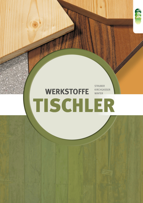 Tischler - Werkstoffe - Hubert Kirchgasser, Georg Struber, Horst Winter
