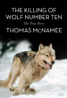 The Killing of Wolf Number Ten - Thomas McNamee