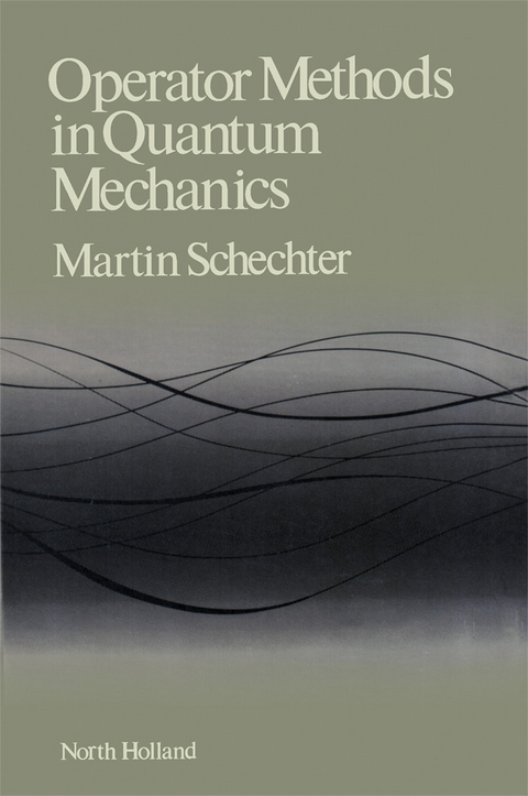 Operator Methods in Quantum Mechanics -  Martin Schechter
