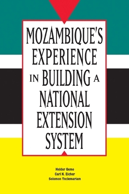 Mozambique's Experience in Building a National Extension System - Helder Gemo, Carl K. Eicher, Solomon Teclemariam