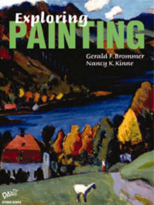 Exploring Painting - G. F. Brommer, Nancy K. Kinne