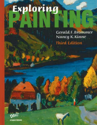 Exploring Painting - G. F. Brommer, Nancy K. Kinne