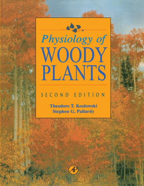 Physiology of Woody Plants -  Theodore T. Kozlowski,  Stephen G. Pallardy
