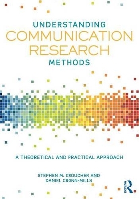 Understanding Communication Research Methods - Stephen M. Croucher, Daniel Cronn-Mills